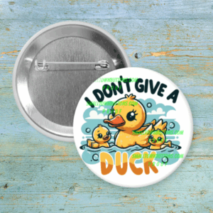 I Don't Give A Duck