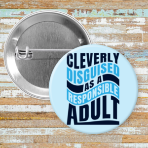 Cleverly Disguised as a Responsible Adult (blue)