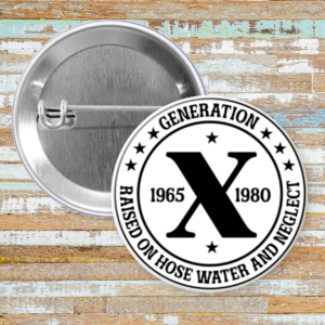 Gen X, Raised On Hose Water and Neglect